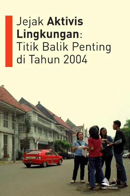 Jejak Aktivis Lingkungan : Titik Balik Penting di Tahun 2004