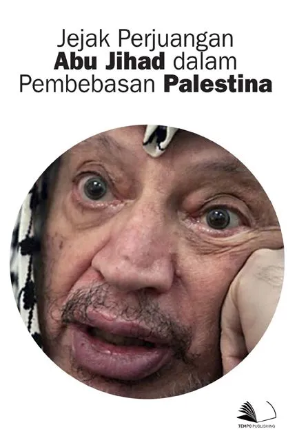 Jejak Perjuangan Abu Jihad Dalam Pembebasan Palestina