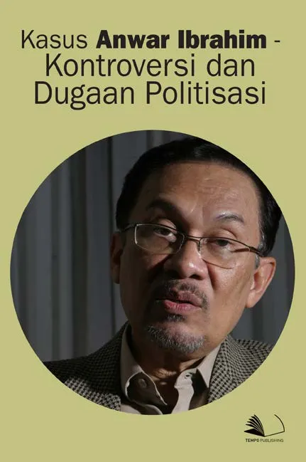 Kasus Anwar Ibrahim - Kontroversi dan Dugaan Politisasi