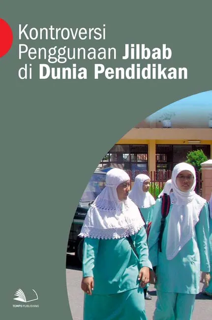 Kontroversi Penggunaan Jilbab di Dunia Pendidikan