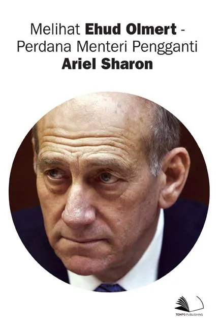Melihat Ehud Olmert - Perdana Menteri Pengganti Ariel Sharon