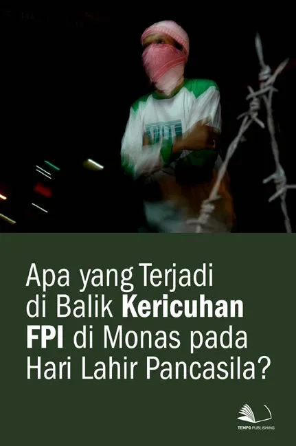 Apa yang Terjadi di Balik Kericuhan FPI di Monas Pada Hari Lahir Pancasila?