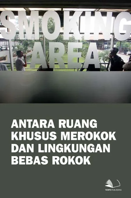 Antara Ruang Khusus Merokok dan Lingkungan Bebas Rokok