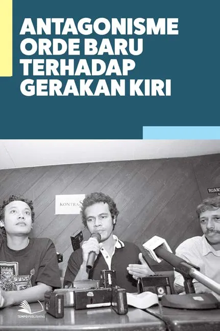 Antagonisme Orde Baru Terhadap Gerakan Kiri