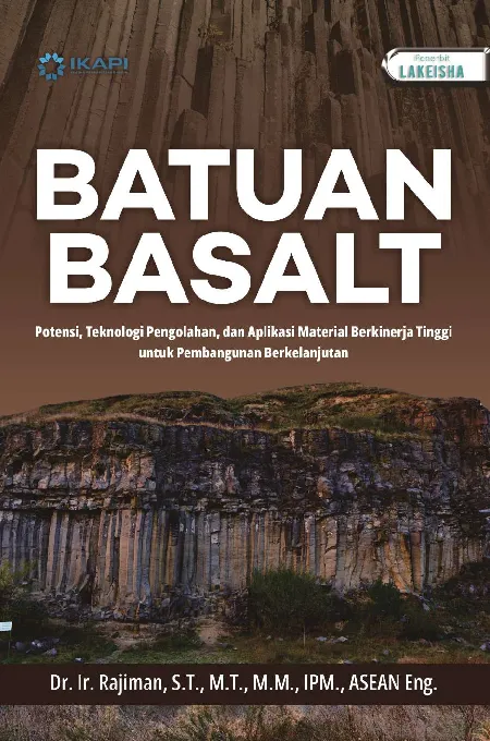 BATUAN BASALT: Potensi, Teknologi Pengolahan, dan Aplikasi Material Berkinerja Tinggi untuk Pembangunan Berkelanjutan