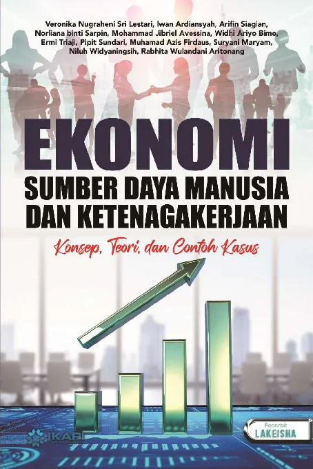 EKONOMI SUMBER DAYA MANUSIA DAN KETENAGAKERJAAN: Konsep, Teori, dan Contoh Kasus