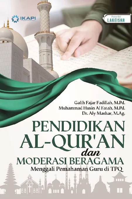 PENDIDIKAN AL-QUR''AN DAN MODERASI BERAGAMA: MENGGALI PEMAHAMAN GURU DI TPQ