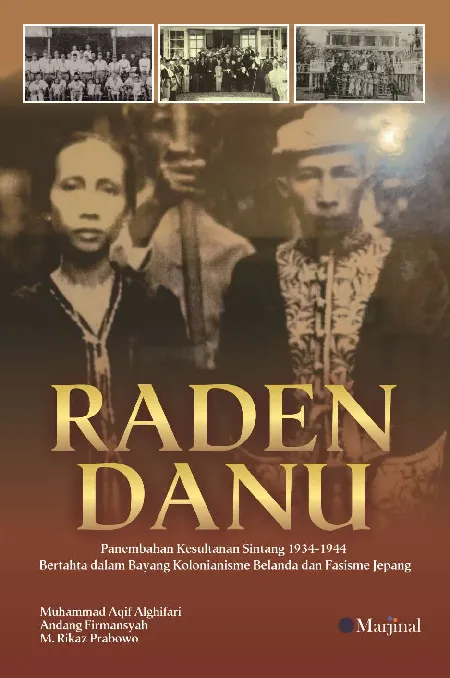 RADEN DANU Panembahan Kesultanan Sintang 1934-1944 Bertahta dalam Bayang Kolonianisme Belanda dan Fasisme Jepang