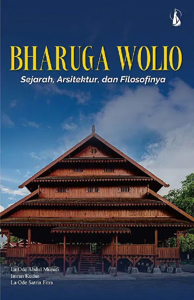 Bharuga Wolio: Sejarah, Arsitektur, dan Filosofinya