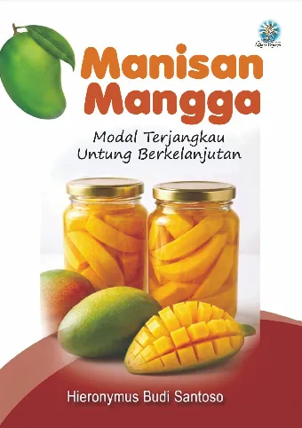 MANISAN MANGGA: Modal Terjangkau Untung Berkelanjutan