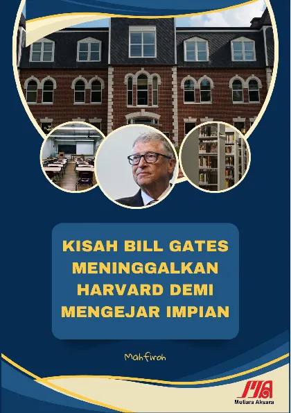 Kisah Bill Gates Meninggalkan Harvard Demi Mengejar Impian