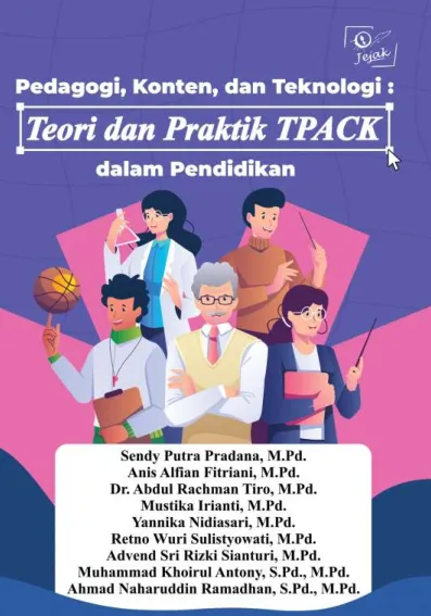 Pedagogi, Konten, dan Teknologi : Teori dan Praktik TPACK dalam Pendidikan