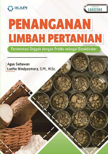 PENANGANAN LIMBAH PERTANIAN: Fermentasi Onggok dengan Probio sebagai Bioaktivator