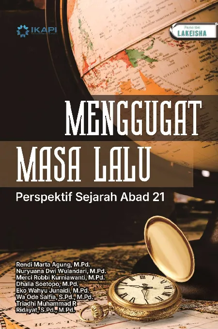 MENGGUGAT MASA LALU: PERSPEKTIF SEJARAH ABAD 21