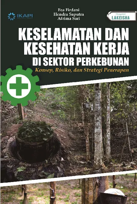 KESELAMATAN DAN KESEHATAN KERJA DI SEKTOR PERKEBUNAN: Konsep, Risiko, dan Strategi Penerapan