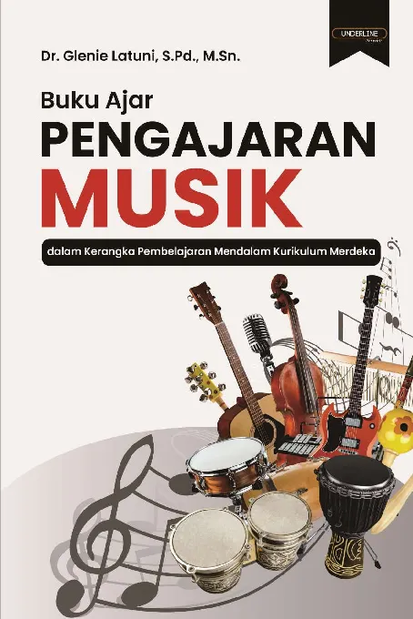 BUKU AJAR PENGAJARAN MUSIK DALAM KERANGKA PEMBELAJARAN MENDALAM KURIKULUM MERDEKA