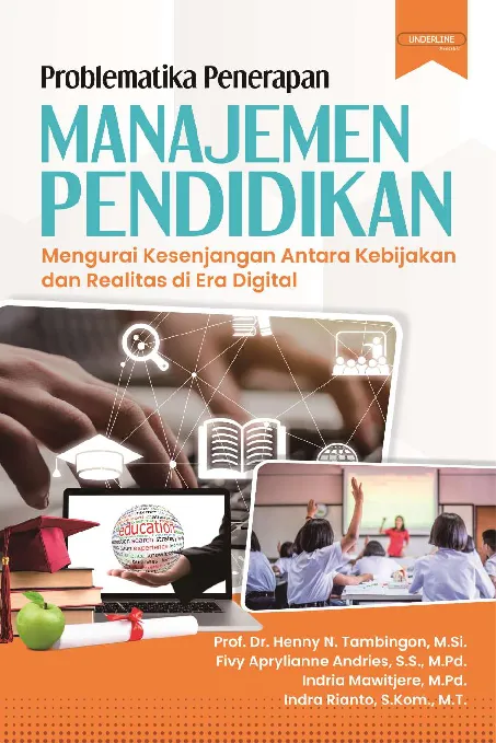 PROBLEMATIKA PENERAPAN MANAJEMEN PENDIDIKAN: Mengurai Kesenjangan Antara Kebijakan dan Realitas di Era Digital