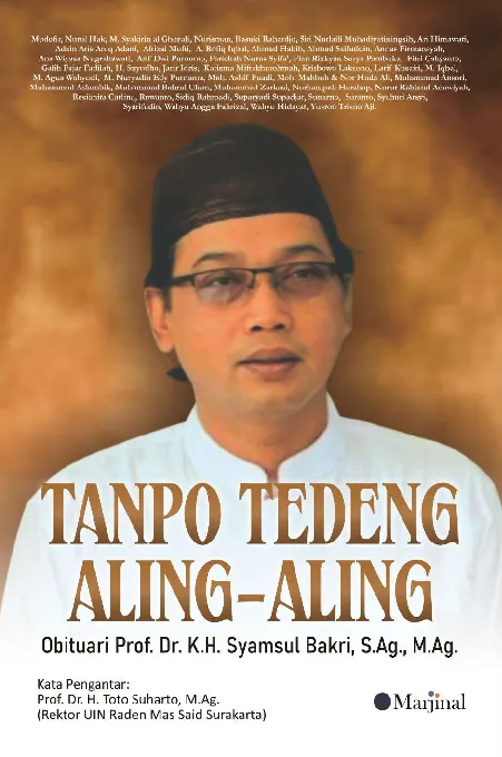 TANPO TEDENG ALING-ALING Obituari Prof. Dr. K.H. Syamsul Bakri, S.Ag., M.Ag.