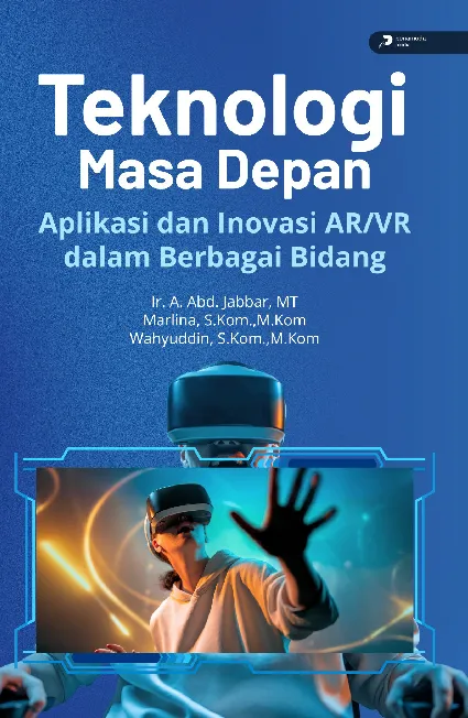 Teknologi Masa Depan Aplikasi dan Inovasi AR/VR dalam Berbagai Bidang