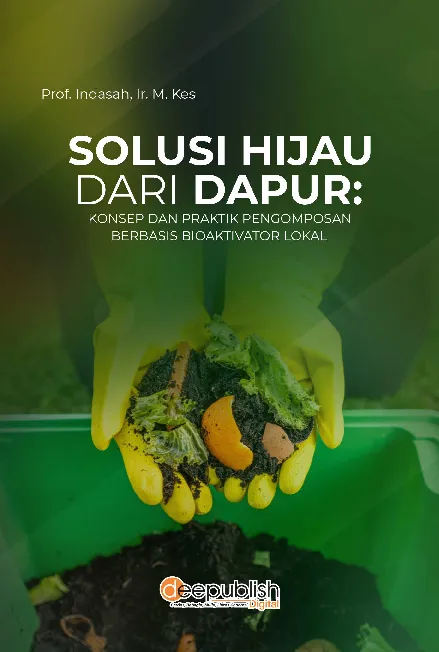 Solusi Hijau dari Dapur: Konsep dan Praktik Pengomposan Berbasis Bioaktivator Lokal