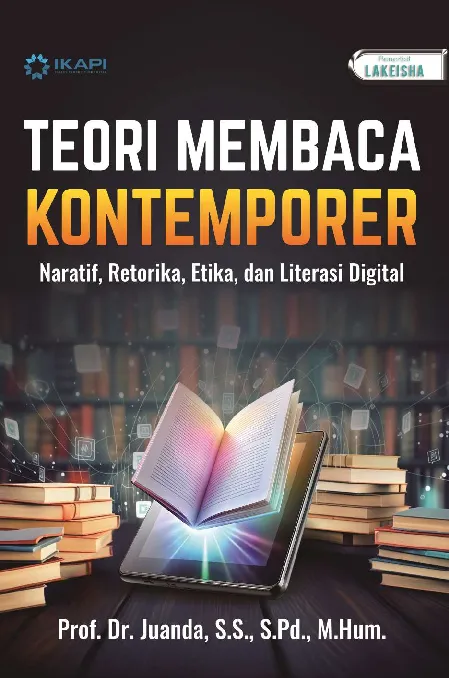 TEORI MEMBACA KONTEMPORER: Naratif, Retorika, Etika, dan Literasi Digital