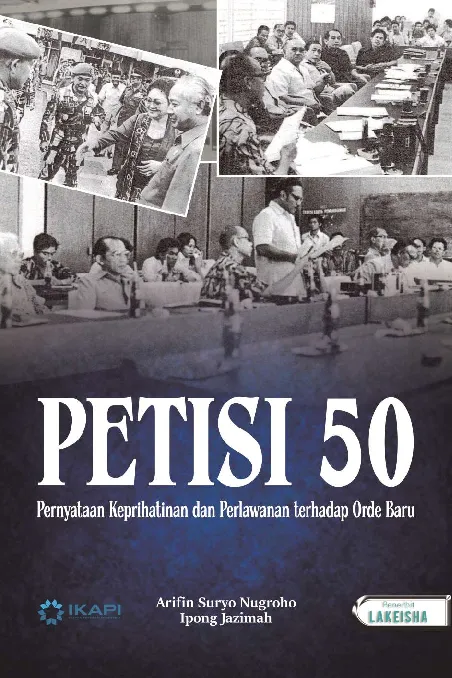 PETISI 50: Pernyataan Keprihatinan dan Perlawanan terhadap Orde Baru