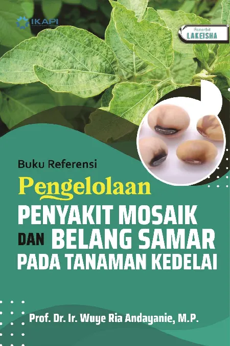 BUKU REFERENSI PENGELOLAAN PENYAKIT MOSAIK DAN BELANG SAMAR PADA TANAMAN KEDELAI