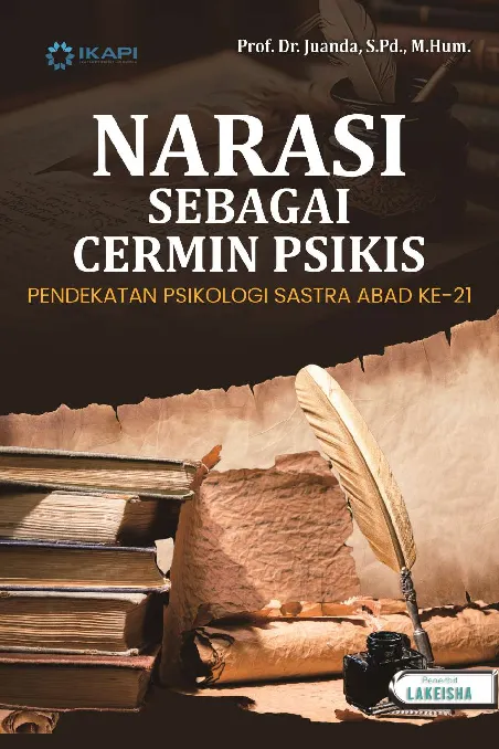 NARASI SEBAGAI CERMIN PSIKIS: PENDEKATAN PSIKOLOGI SASTRA ABAD KE-21