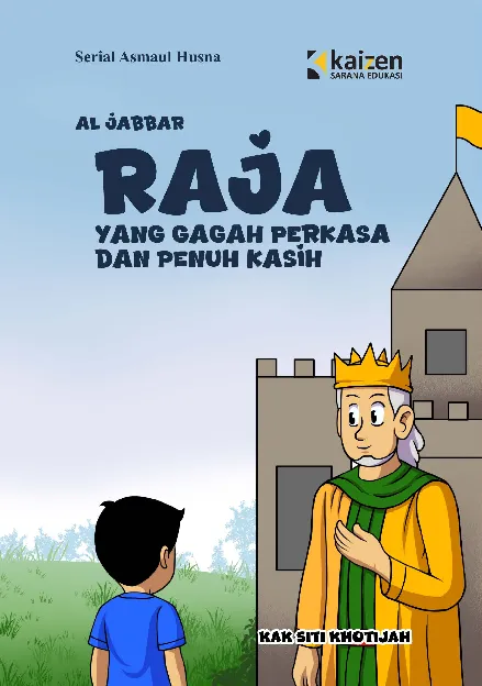 Serial Asmaul Husna: Al-Jabbar  – Raja yang Gagah Perkasa dan Penuh Kasih