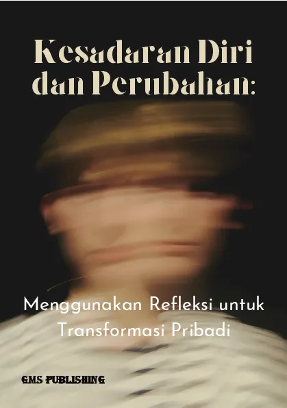 Kesadaran diri dan perubahan: menggunakan refleksi untuk transformasi pribadi