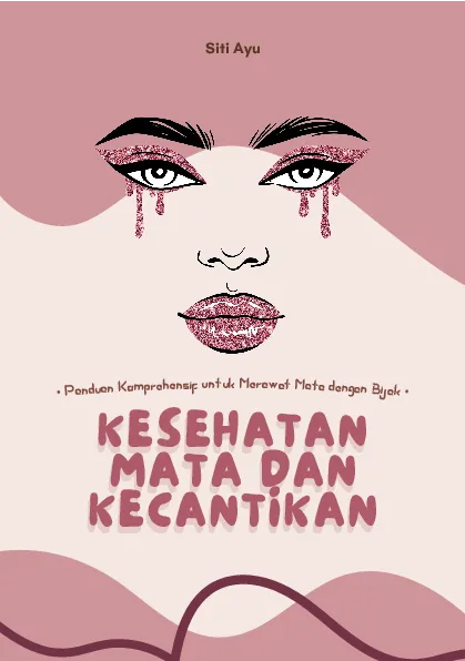 Kesehatan mata dan kecantikan: panduan komprehensif untuk merawat mata dengan bijak