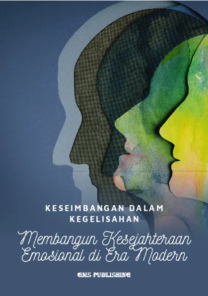 Keseimbangan dalam kegelisahan: membangun kesejahteraan emosional di era modern