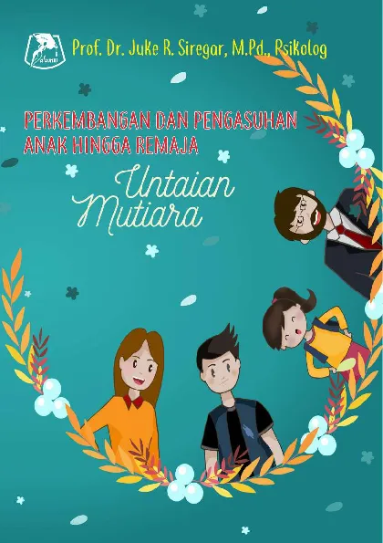 Untaian mutiara perkembangan dan pengasuhan anak hingga remaja