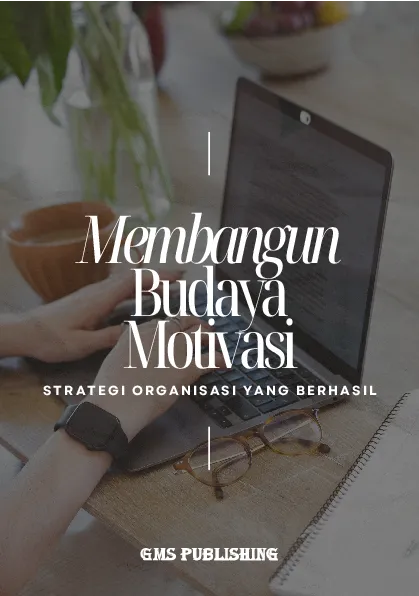 Membangun budaya motivasi: strategi organisasi yang berhasil