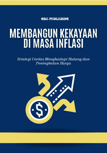 Membangun kekayaan di masa inflasi: strategi cerdas menghadapi hutang dan peningkatan harga