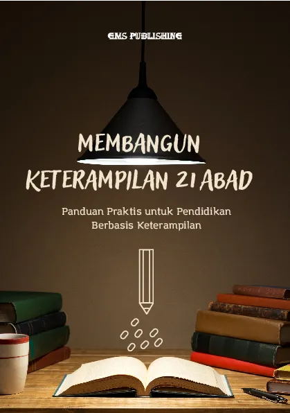 Membangun keterampilan 21 abad: panduan praktis untuk pendidikan berbasis keterampilan