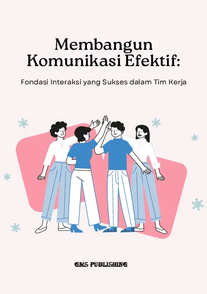 Membangun komunikasi efektif: fondasi interaksi yang sukses dalam tim kerja