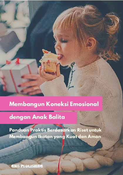 Membangun koneksi emosional dengan anak balita: panduan praktis berdasarkan riset untuk membangun ikatan yang kuat dan aman