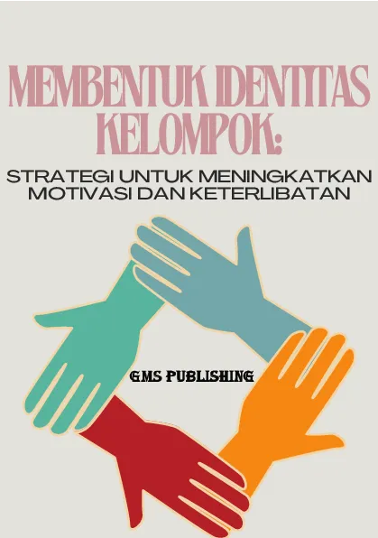 Membentuk identitas kelompok: strategi untuk meningkatkan motivasi dan keterlibatan