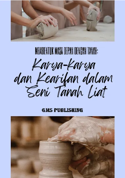 Membentuk masa depan dengan tanah: karya-karya dan kearifan dalam seni tanah liat