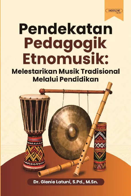 PENDEKATAN PEDAGOGIK ETNOMUSIK: Melestarikan Musik Tradisional Melalui Pendidikan