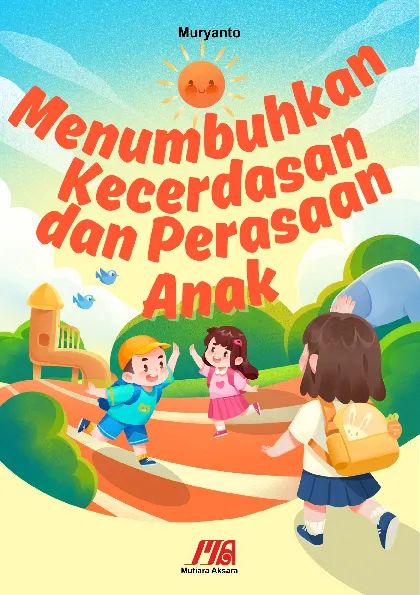Menumbuhkan Kecerdasan dan Perasaan Anak