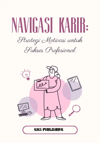 Navigasi karir: strategi motivasi untuk sukses profesional
