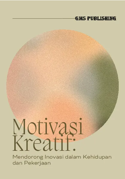 Motivasi kreatif: mendorong inovasi dalam kehidupan dan pekerjaan