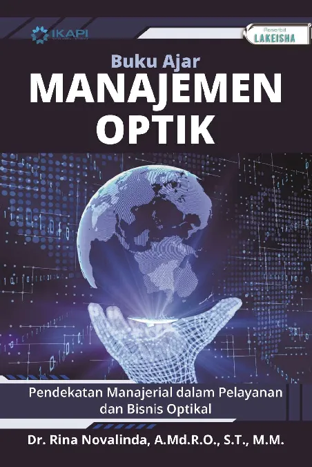 Buku Ajar MANAJEMEN OPTIK: Pendekatan Manajerial dalam Pelayanan dan Bisnis Optikal