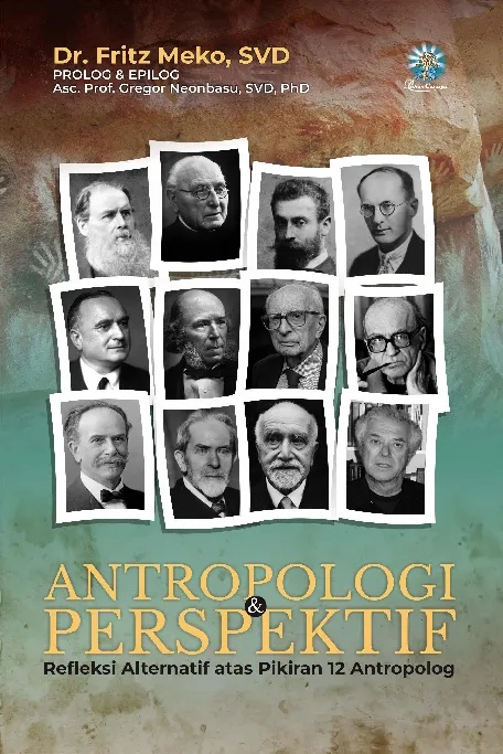 ANTROPOLOGI & PERSPEKTIF : Refleksi Alternatif Atas Pikiran 12 Antropolog