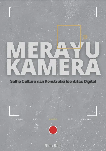 Merayu kamera: selfie culture dan konstruksi identitas digital