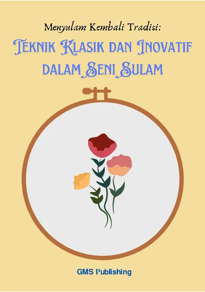 Menyulam kembali tradisi: teknik klasik dan inovatif dalam seni sulam