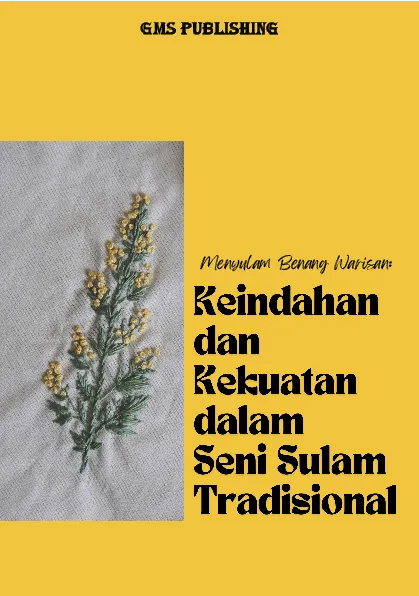 Menyulam benang warisan: keindahan dan kekuatan dalam seni sulam tradisional