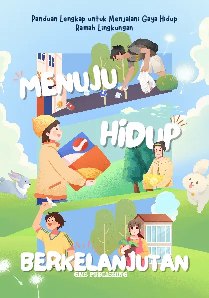 Menuju hidup berkelanjutan: panduan lengkap untuk menjalani gaya hidup ramah lingkungan